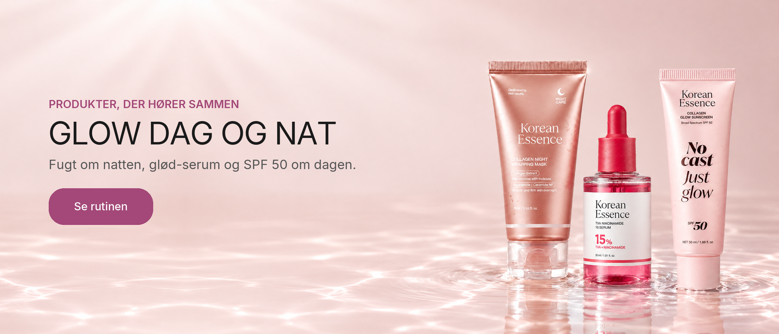 Glow dag og nat: Fugt om natten, glød-serum og SPF 50 om dagen. Se rutinen.
